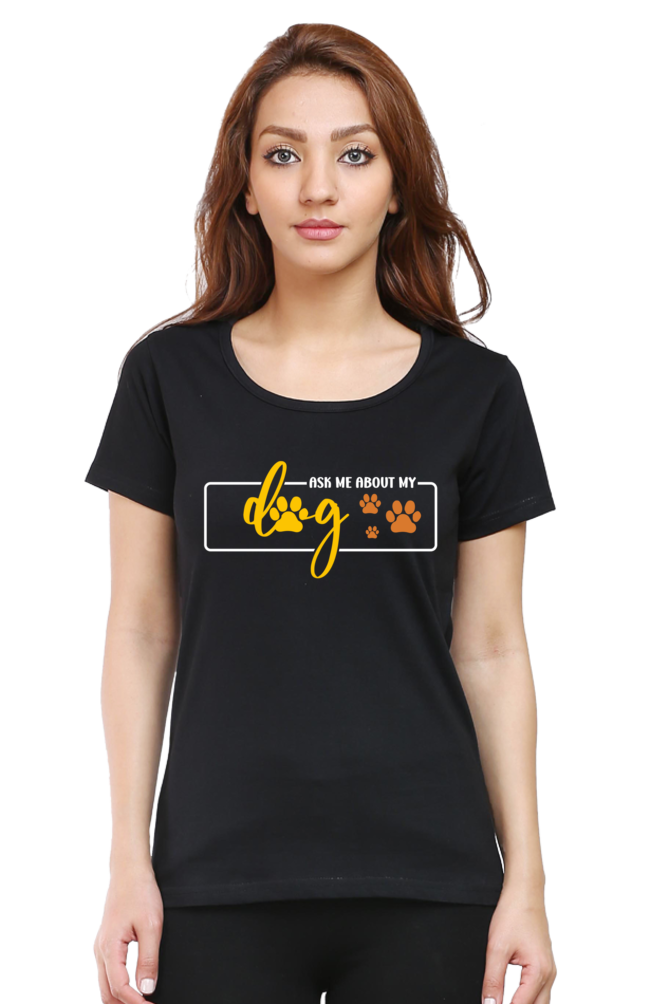 Ask Me About My Dog Half Sleeve Cotton T-shirt